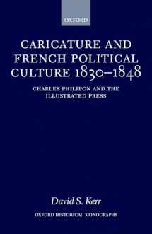 9780198208037-0198208030-Caricature and French Political Culture 1830-1848: Charles Philipon and the Illustrated Press (Oxford Historical Monographs)