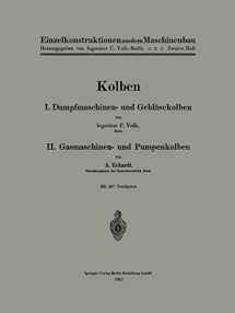 9783662357279-3662357275-Kolben: I. Dampfmaschinen- und Gebläsekolben. II. Gasmaschinen- und Pumpenkolben (Einzelkonstruktionen aus dem Maschinenbau, 2) (German Edition)