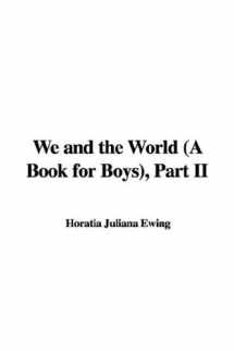 9781428020979-1428020977-We and the World: A Book for Boys