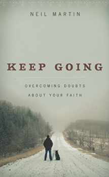 9781596380875-159638087X-Keep Going: Overcoming Doubts about Your Faith
