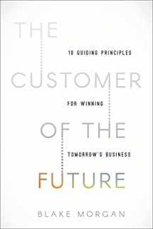 9781400213634-1400213630-The Customer of the Future: 10 Guiding Principles for Winning Tomorrow's Business