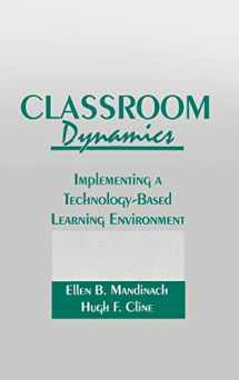 9780805805550-0805805559-Classroom Dynamics: Implementing a Technology-Based Learning Environment