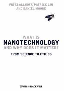 9781405175456-1405175451-What Is Nanotechnology and Why Does It Matter?: From Science to Ethics