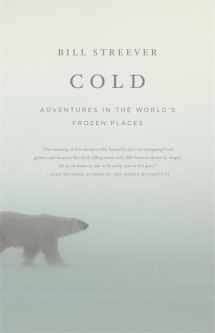 9780316042918-0316042919-Cold: Adventures in the World's Frozen Places