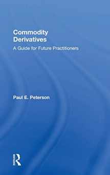 9780765645166-0765645165-Commodity Derivatives: A Guide for Future Practitioners