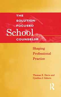 9781138132665-1138132667-The Solution-Focused School Counselor: Shaping Professional Practice