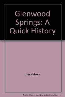 9781889459103-1889459100-Glenwood Springs: A Quick History