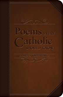 9781505108620-1505108624-Poems Every Catholic Should Know