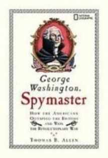 9781435289017-1435289013-George Washington, Spymaster: How the Americans Outspied the British and Won the Revolutionary War