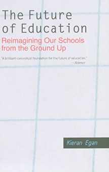 9780300164596-0300164599-The Future of Education: Reimagining Our Schools from the Ground Up