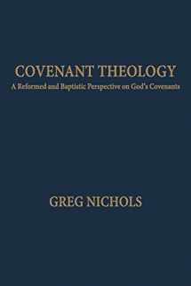 9781599253428-1599253429-Covenant Theology: A Reformed and Baptistic Perspective on God's Covenants