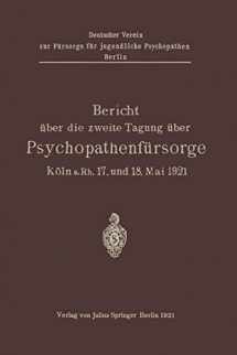 9783642940552-3642940552-Bericht über die zweite Tagung über Psychopathenfürsorge: Köln a.Rh. 17. und 18. Mai 1921 (German Edition)
