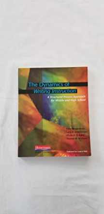 9780325011936-0325011931-The Dynamics of Writing Instruction: A Structured Process Approach for Middle and High School