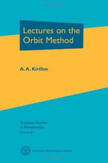 9780821835302-0821835300-Lectures on the Orbit Method (Graduate Studies in Mathematics, Vol. 64)