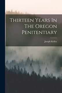 9781015955134-1015955134-Thirteen Years In The Oregon Penitentiary