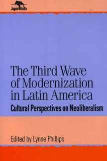 9780842026062-0842026061-The Third Wave of Modernization in Latin America: Cultural Perspective on Neo-Liberalism (Jaguar Books on Latin America)