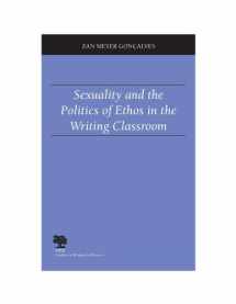 9780809326761-0809326760-Sexuality and the Politics of Ethos in the Writing Classroom (Studies in Writing and Rhetoric)