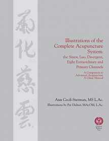 9780983772033-0983772037-Illustrations of the Complete Acupuncture System: The Sinew, Luo, Divergent, Eight Extraordinary, Primary Channels and all their Branches