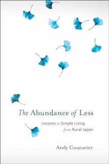 9781623171322-1623171326-The Abundance of Less: Lessons in Simple Living from Rural Japan