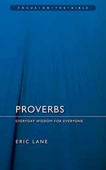 9781845502676-1845502671-Proverbs: Everyday Wisdom for Everyone (Focus on the Bible)