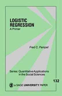 9780761920106-0761920102-Logistic Regression: A Primer (Quantitative Applications in the Social Sciences)