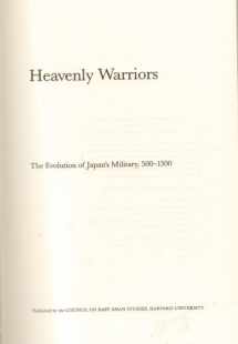 9780674387034-0674387031-Heavenly Warriors: The Evolution of Japan's Military, 500-1300 (Harvard East Asian Monographs)