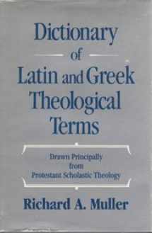 9780801061851-0801061857-Dictionary of Latin and Greek Theological Terms: Drawn Principally from Protestant Scholastic Theology