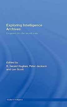 9780415349987-0415349982-Exploring Intelligence Archives: Enquiries into the Secret State (Studies in Intelligence)