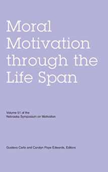9780803215498-0803215495-Nebraska Symposium on Motivation, Volume 51: Moral Motivation through the Life Span