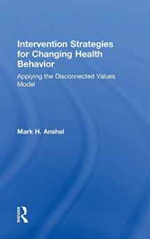 9781138908116-1138908118-Intervention Strategies for Changing Health Behavior: Applying the Disconnected Values Model