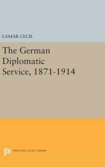 9780691644127-0691644128-The German Diplomatic Service, 1871-1914 (Princeton Legacy Library, 1356)
