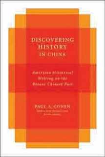 9780231151931-0231151934-Discovering History in China: American Historical Writing on the Recent Chinese Past (Studies of the Weatherhead East Asian Institute, Columbia University)