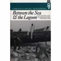 9780852557761-0852557760-Between the Sea and the Lagoon: An Eco-social History of the Anlo of Southeastern Ghana, C.1850 to Recent Times (Western African studies)