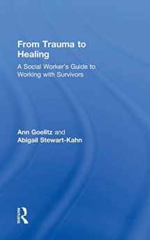 9780415874168-0415874165-From Trauma to Healing: A Social Worker's Guide to Working with Survivors