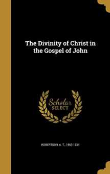 9781374603202-1374603201-The Divinity of Christ in the Gospel of John