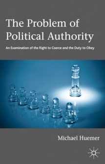 9781137281654-1137281650-The Problem of Political Authority: An Examination of the Right to Coerce and the Duty to Obey