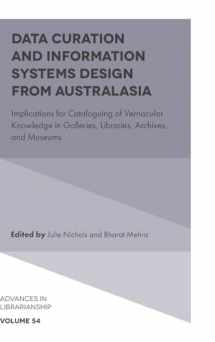 9781804556153-1804556157-Data Curation and Information Systems Design from Australasia: Implications for Cataloguing of Vernacular Knowledge in Galleries, Libraries, Archives, and Museums (Advances in Librarianship, 54)