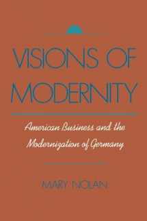 9780195088755-0195088751-Visions of Modernity: American Business and the Modernization of Germany