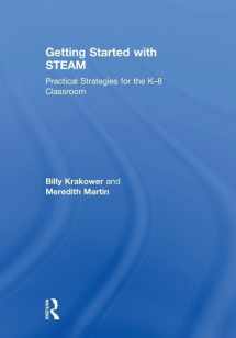 9781138586628-1138586625-Getting Started with STEAM: Practical Strategies for the K-8 Classroom