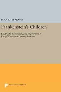 9780691634258-0691634254-Frankenstein's Children: Electricity, Exhibition, and Experiment in Early-Nineteenth-Century London (Princeton Legacy Library, 409)
