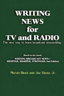 9781608714216-1608714217-Writing News for TV and Radio: The New Way to Learn Broadcast Newswriting