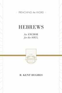 9781433538421-1433538423-Hebrews: An Anchor for the Soul (2 volumes in 1 / ESV Edition) (Preaching the Word)