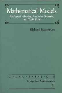 9780898714081-0898714087-Mathematical Models: Mechanical Vibrations, Population Dynamics, and Traffic Flow (Classics in Applied Mathematics, Series Number 21)