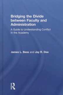 9780415842716-0415842719-Bridging the Divide between Faculty and Administration: A Guide to Understanding Conflict in the Academy