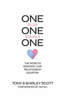 9781943361847-1943361843-One + One = One: The World’s Greatest Love Relationship Equation