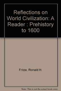 9780673466648-0673466647-Reflections on World Civilization: A Reader : Prehistory to 1600