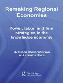 9780415357432-0415357438-Remaking Regional Economies: Power, Labor, and Firm Strategies in the Knowledge Economy (Routledge Studies in Economic Geography)