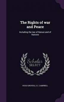 9781347530115-1347530118-The Rights of war and Peace: Including the law of Nature and of Nations