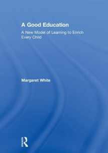 9781138576315-113857631X-A Good Education: A New Model of Learning to Enrich Every Child