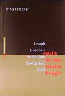 9783434504313-3434504311-Joseph Goebbels im Berliner Sportpalast 1943--"Wollt ihr den totalen Krieg?" (German Edition)